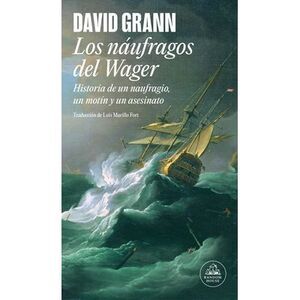 Los Náufragos del Wager / The Wager: A Tale of Shipwreck, Mutiny and Murder -- D